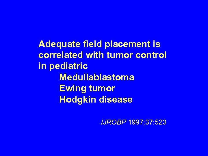 Adequate field placement is correlated with tumor control in pediatric Medullablastoma Ewing tumor Hodgkin