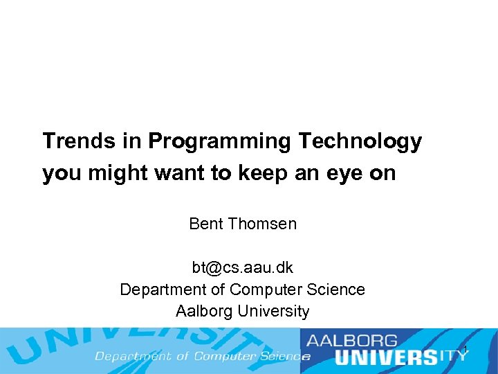 Trends in Programming Technology you might want to keep an eye on Bent Thomsen