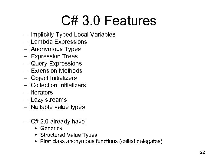 C# 3. 0 Features – – – Implicitly Typed Local Variables Lambda Expressions Anonymous
