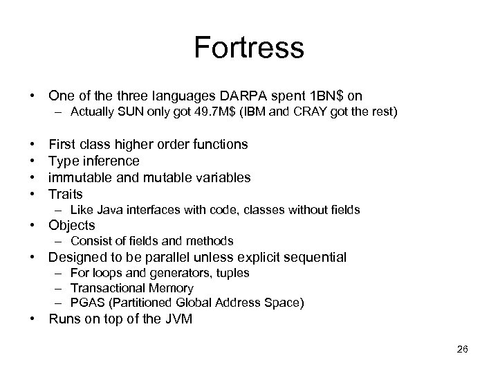 Fortress • One of the three languages DARPA spent 1 BN$ on – Actually