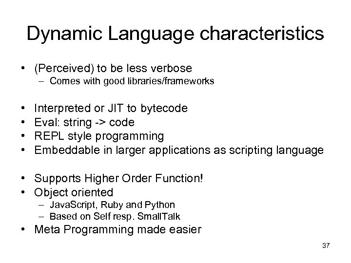 Dynamic Language characteristics • (Perceived) to be less verbose – Comes with good libraries/frameworks