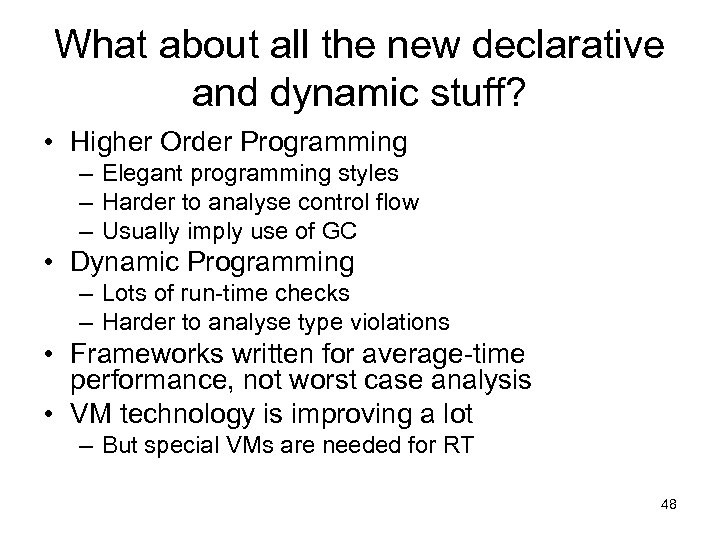What about all the new declarative and dynamic stuff? • Higher Order Programming –