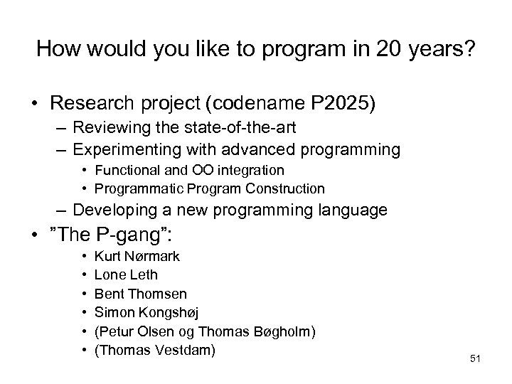How would you like to program in 20 years? • Research project (codename P