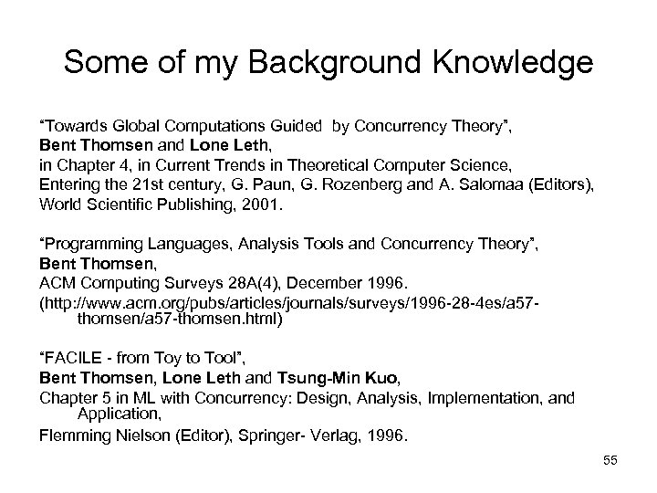 Some of my Background Knowledge “Towards Global Computations Guided by Concurrency Theory”, Bent Thomsen