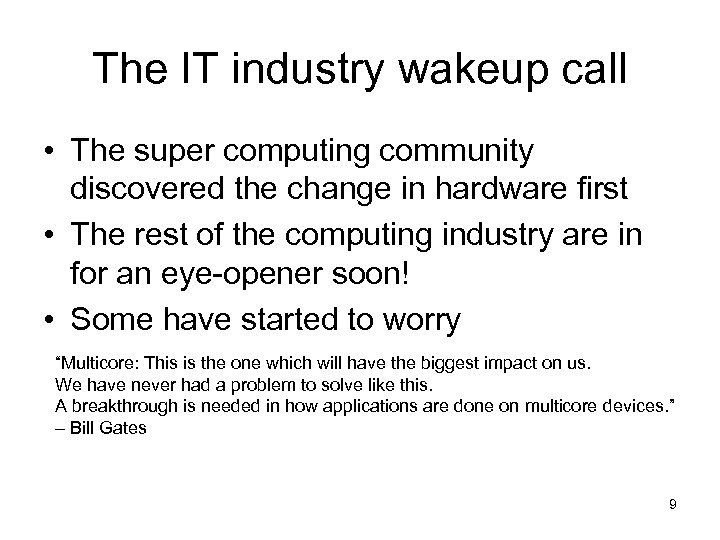 The IT industry wakeup call • The super computing community discovered the change in