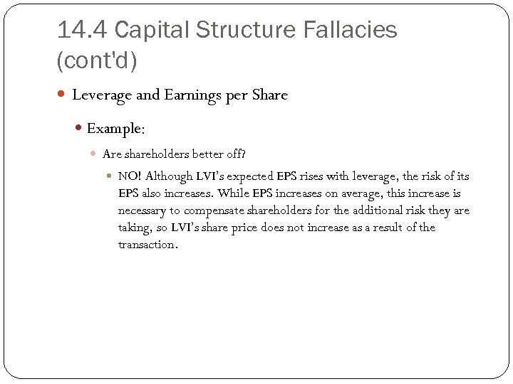 14. 4 Capital Structure Fallacies (cont'd) Leverage and Earnings per Share Example: Are shareholders