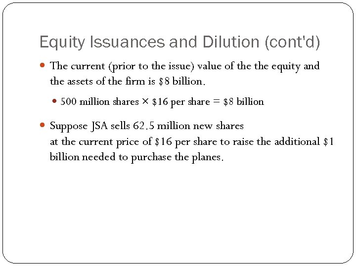 Equity Issuances and Dilution (cont'd) The current (prior to the issue) value of the