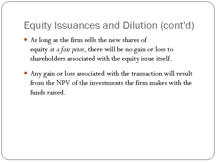 Equity Issuances and Dilution (cont'd) As long as the firm sells the new shares