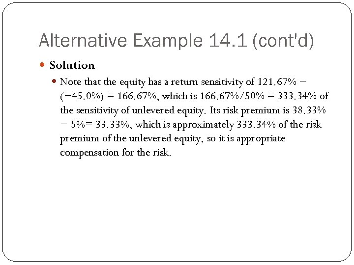 Alternative Example 14. 1 (cont'd) Solution Note that the equity has a return sensitivity