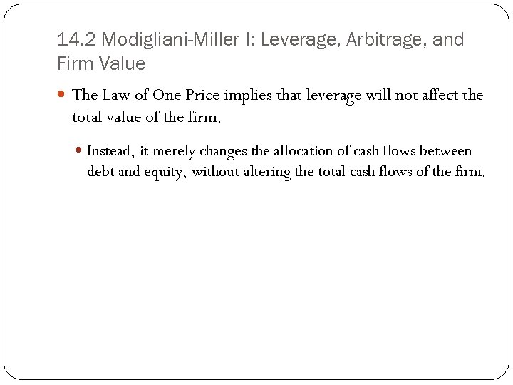 14. 2 Modigliani-Miller I: Leverage, Arbitrage, and Firm Value The Law of One Price