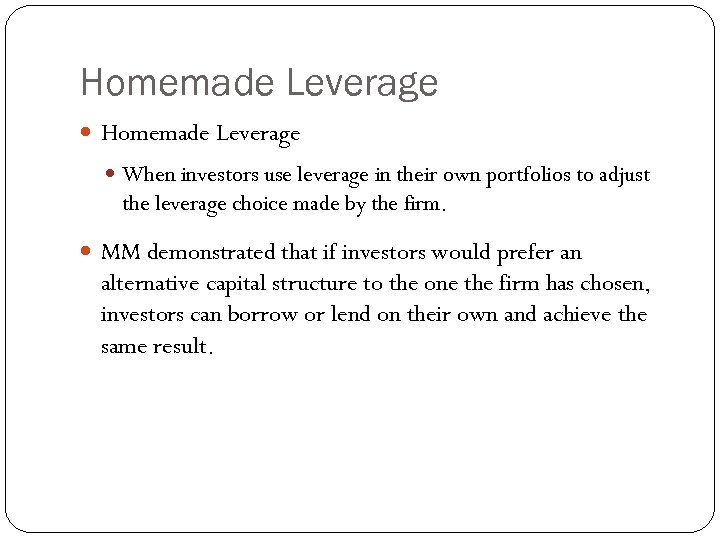 Homemade Leverage When investors use leverage in their own portfolios to adjust the leverage