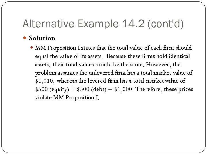 Alternative Example 14. 2 (cont'd) Solution MM Proposition I states that the total value