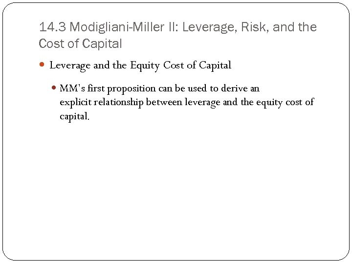 14. 3 Modigliani-Miller II: Leverage, Risk, and the Cost of Capital Leverage and the