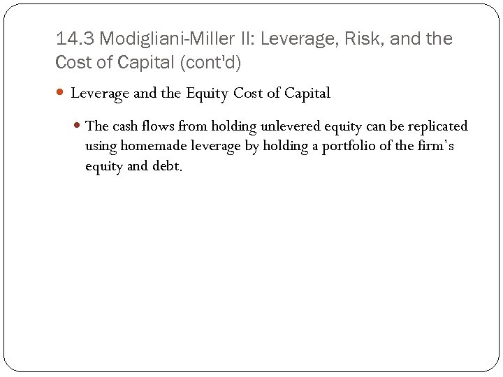 14. 3 Modigliani-Miller II: Leverage, Risk, and the Cost of Capital (cont'd) Leverage and