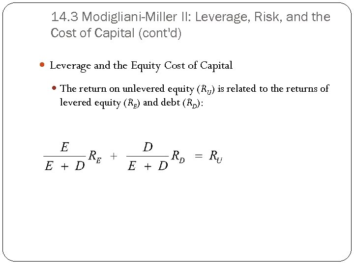 14. 3 Modigliani-Miller II: Leverage, Risk, and the Cost of Capital (cont'd) Leverage and