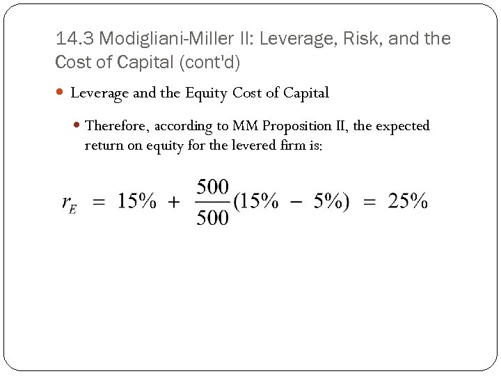 14. 3 Modigliani-Miller II: Leverage, Risk, and the Cost of Capital (cont'd) Leverage and