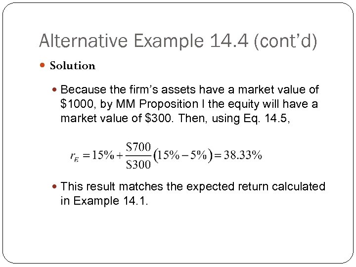 Alternative Example 14. 4 (cont’d) Solution Because the firm’s assets have a market value