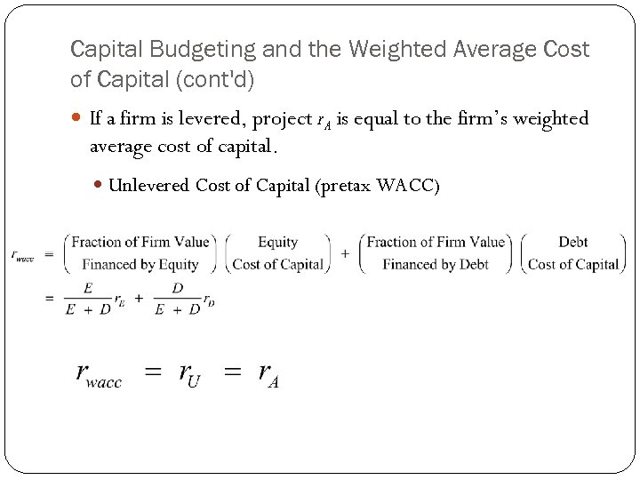 Capital Budgeting and the Weighted Average Cost of Capital (cont'd) If a firm is