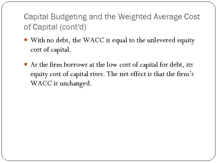 Capital Budgeting and the Weighted Average Cost of Capital (cont'd) With no debt, the