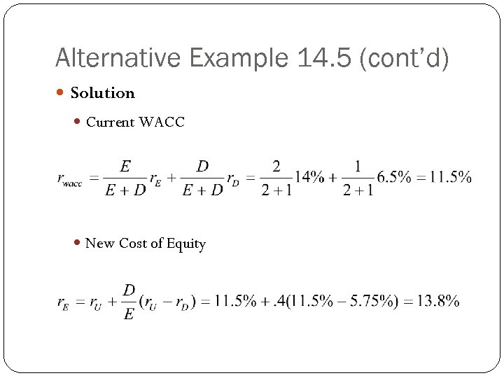 Alternative Example 14. 5 (cont’d) Solution Current WACC New Cost of Equity 