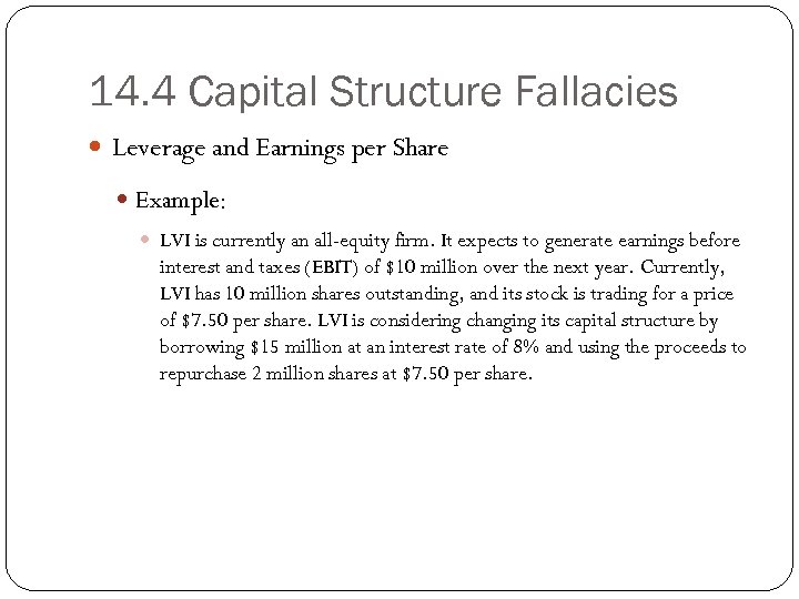 14. 4 Capital Structure Fallacies Leverage and Earnings per Share Example: LVI is currently