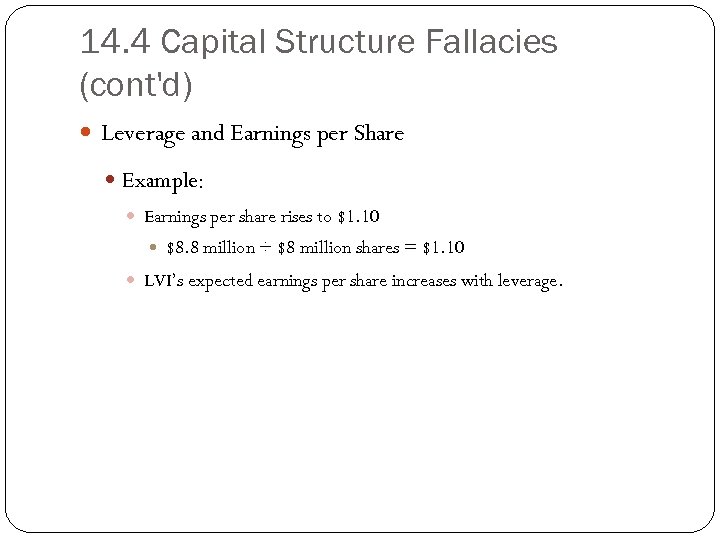 14. 4 Capital Structure Fallacies (cont'd) Leverage and Earnings per Share Example: Earnings per