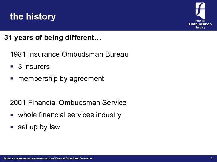 the history 31 years of being different… 1981 Insurance Ombudsman Bureau § 3 insurers