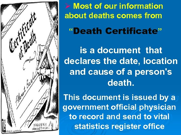 Ø Most of our information about deaths comes from “Death Certificate” is a document