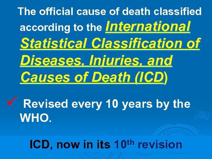 The official cause of death classified according to the International Statistical Classification of Diseases,