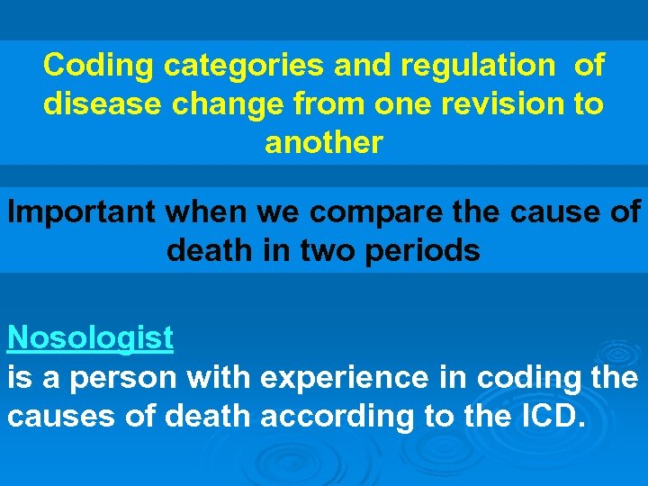 Coding categories and regulation of disease change from one revision to another Important when