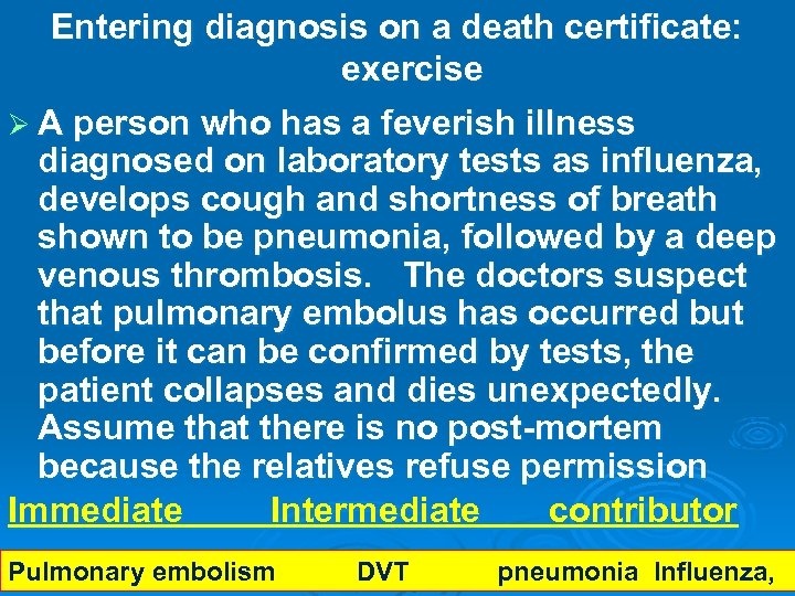 Entering diagnosis on a death certificate: exercise Ø A person who has a feverish