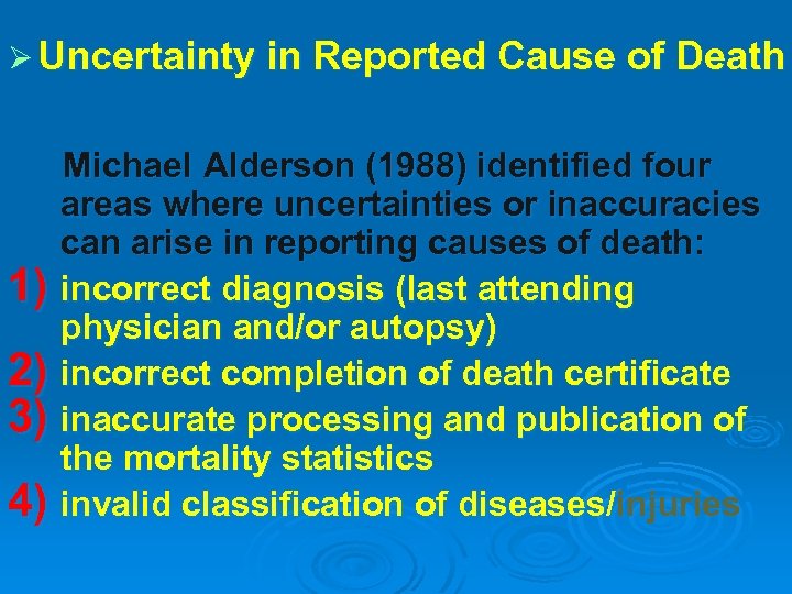 Ø Uncertainty in Reported Cause of Death 1) 2) 3) 4) Michael Alderson (1988)