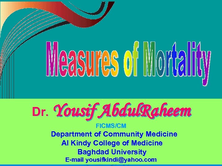Dr. Yousif Abdul. Raheem FICMS/CM Department of Community Medicine Al Kindy College of Medicine