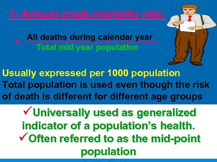 1 - Annual crude mortality rate: = All deaths during calendar year Total mid