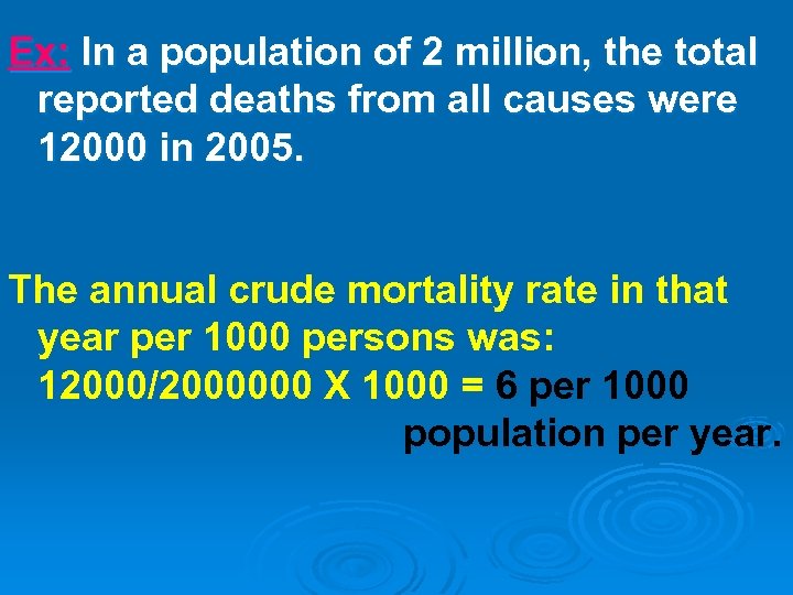 Ex: In a population of 2 million, the total reported deaths from all causes