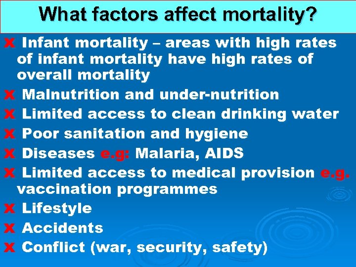 What factors affect mortality? x Infant mortality – areas with high rates of infant