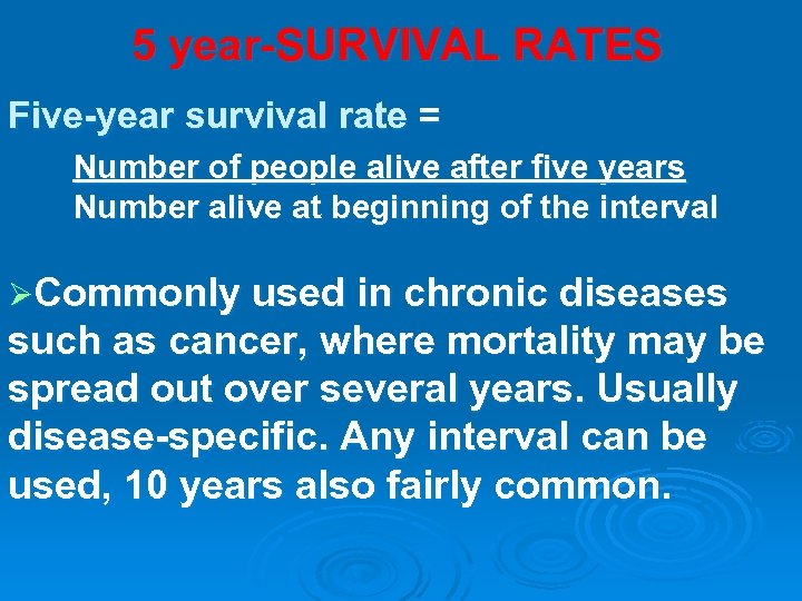 5 year-SURVIVAL RATES Five-year survival rate = Number of people alive after five years
