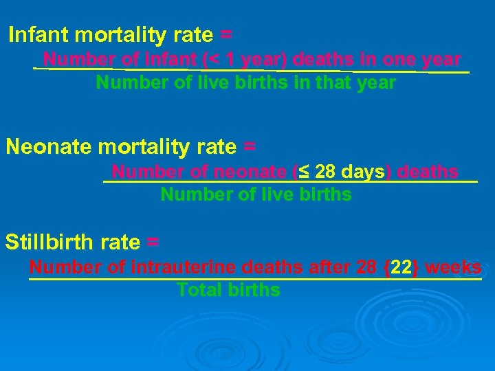Infant mortality rate = Number of infant (< 1 year) deaths in one year