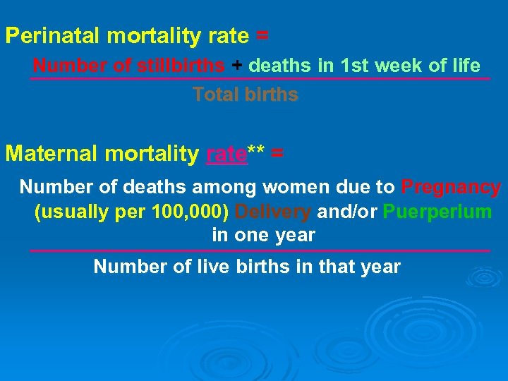 Perinatal mortality rate = Number of stillbirths + deaths in 1 st week of