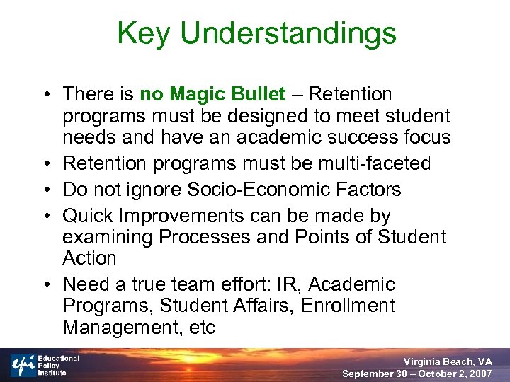 Key Understandings • There is no Magic Bullet – Retention programs must be designed