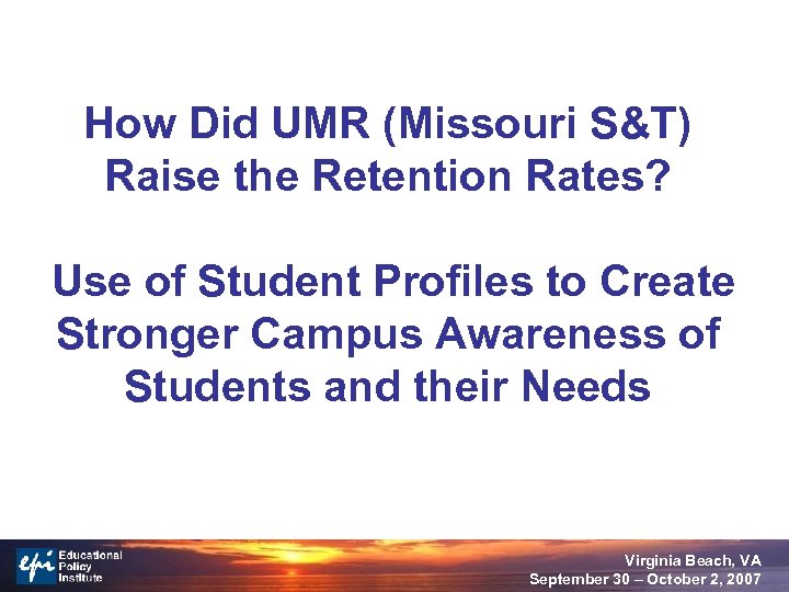 How Did UMR (Missouri S&T) Raise the Retention Rates? Use of Student Profiles to