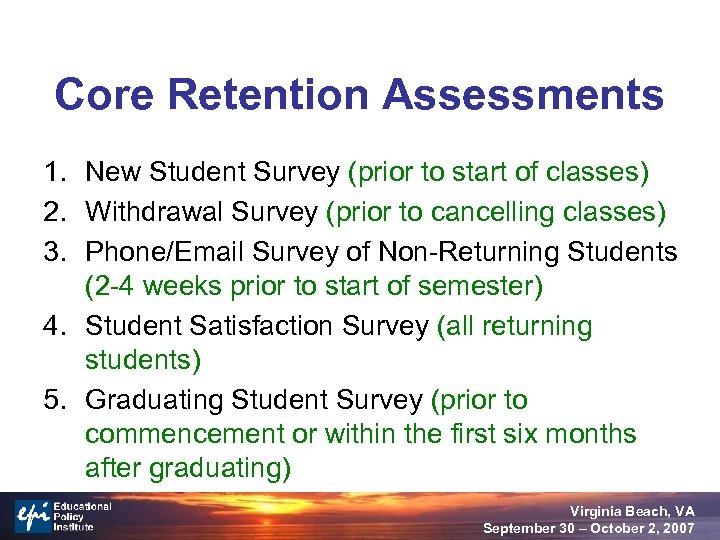 Core Retention Assessments 1. New Student Survey (prior to start of classes) 2. Withdrawal