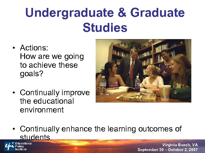 Undergraduate & Graduate Studies • Actions: How are we going to achieve these goals?