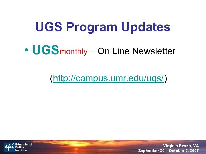 UGS Program Updates • UGSmonthly – On Line Newsletter (http: //campus. umr. edu/ugs/) Virginia