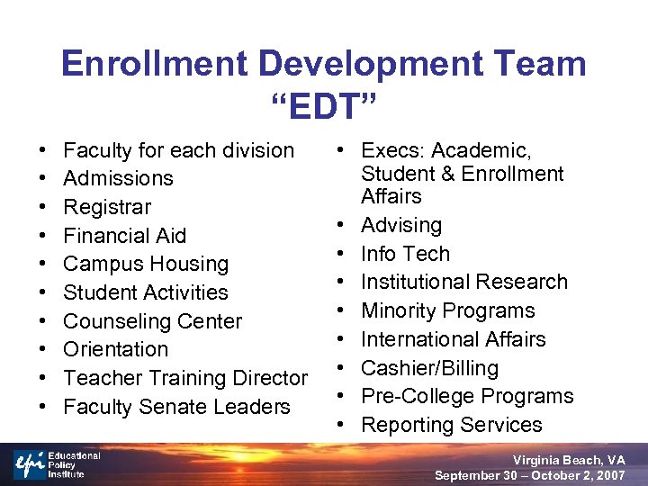 Enrollment Development Team “EDT” • • • Faculty for each division Admissions Registrar Financial