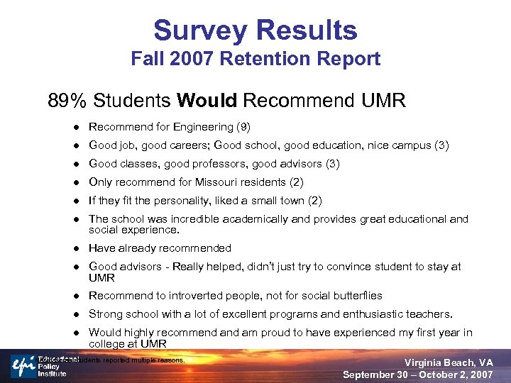 Survey Results Fall 2007 Retention Report 89% Students Would Recommend UMR l Recommend for