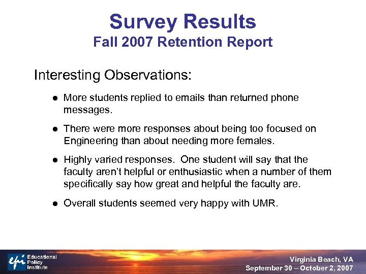 Survey Results Fall 2007 Retention Report Interesting Observations: l More students replied to emails