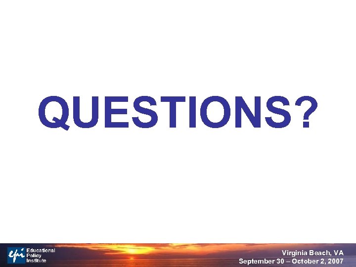 QUESTIONS? Virginia Beach, VA September 30 – October 2, 2007 