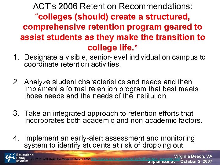 ACT’s 2006 Retention Recommendations: “colleges (should) create a structured, comprehensive retention program geared to