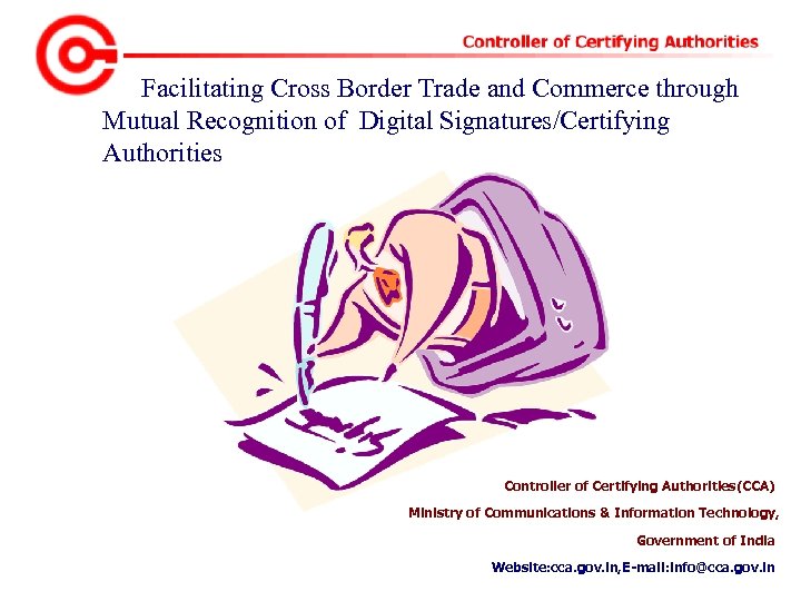 Facilitating Cross Border Trade and Commerce through Mutual Recognition of Digital Signatures/Certifying Authorities Controller